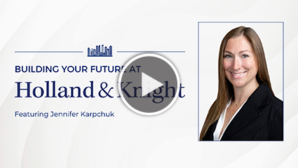 Building Your Future at Holland & Knight featuring Jennifer Karpchuk